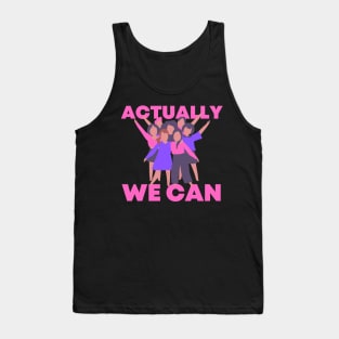 Actually we can Feminist Feminism Women Rights Equality Tank Top